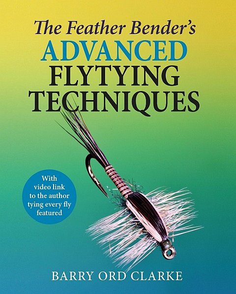 The Feather Benders Advanced Flytying Techniques 